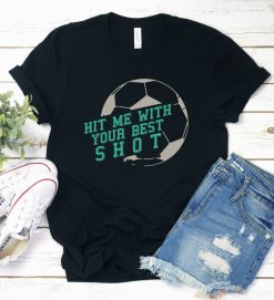 Hit Me With Your Best Shot Shirt