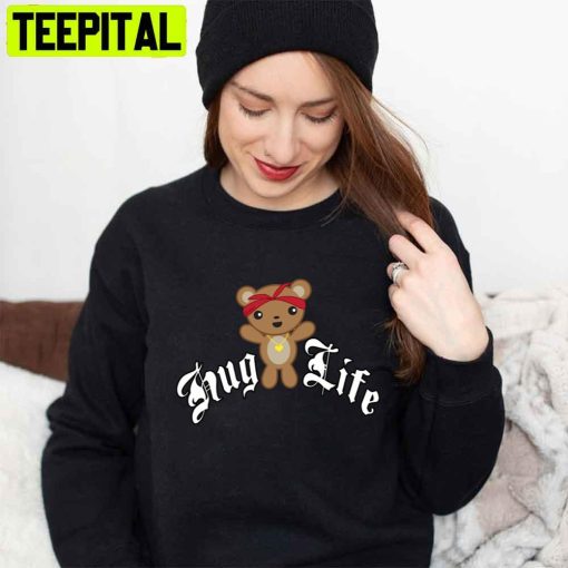 Hug Life Bear Tupac Rapper Unisex T-Shirt