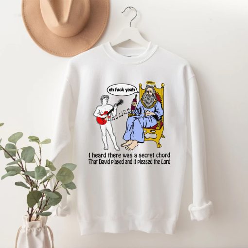 I Heard There Was A Secret Chord – That David Played And It Pleased The Lord Secret Chord Funny Unisex T-Shirt