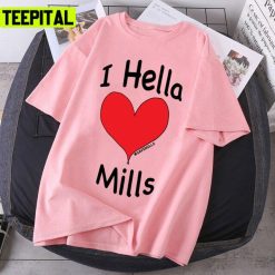 I Hella Love Mills Savemills Design Unisex T-Shirt