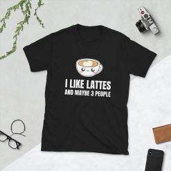 I Like Lattes And Maybe 3 People Iced Coffee Caffeine Cafe Lover Kawaii Cute Food Foodie Funny Pun Gift Present Short-Sleeve Unisex T-Shirt