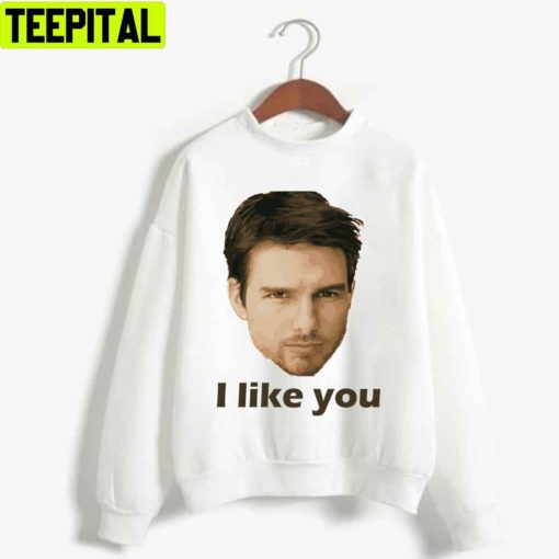 I Like You Perfect Tom Cruise Unisex T-Shirt