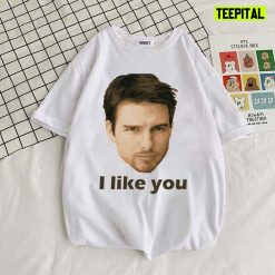 I Like You Perfect Tom Cruise Unisex T-Shirt