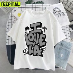 I Love La By Rel Text Design Unisex T-Shirt