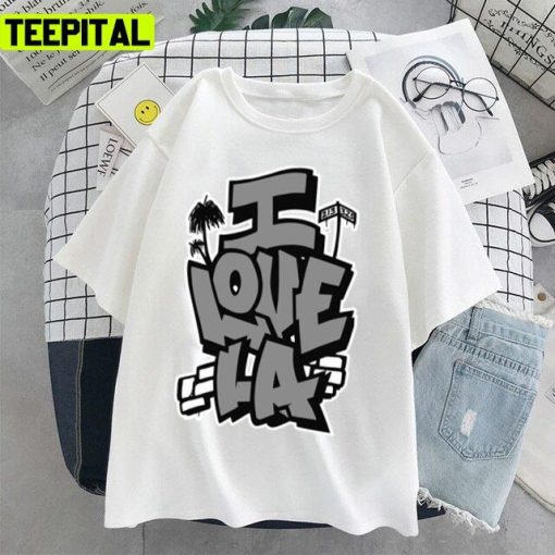 I Love La By Rel Text Design Unisex T-Shirt