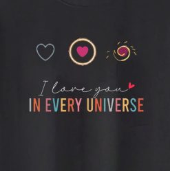 I Love You In Every Universe Unisex T-Shirt