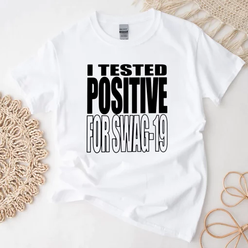 I Tested Positive For Swag Unisex T-Shirt