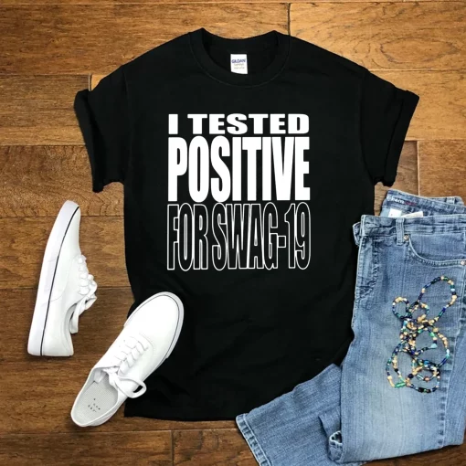 I Tested Positive For Swag Unisex T-Shirt