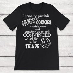 I Trade My Grandkids Hugs For Cookies Unisex T-Shirt