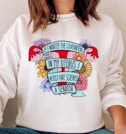 If I Wanted The Government In My Uterus I Would Have Fcked A Senator Unisex T-Shirt