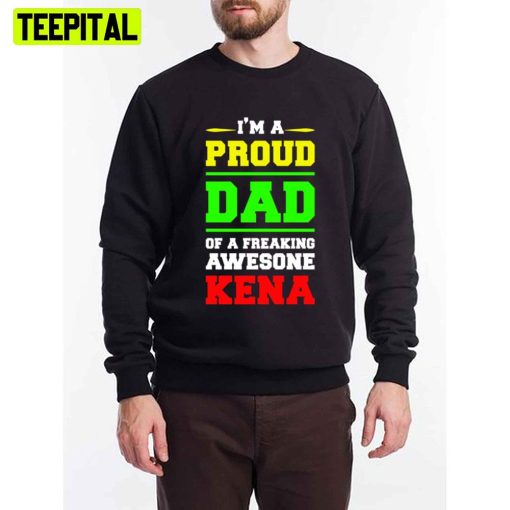 I’m A Proud Dad Of A Freaking Awesone Kena Unisex T-Shirt