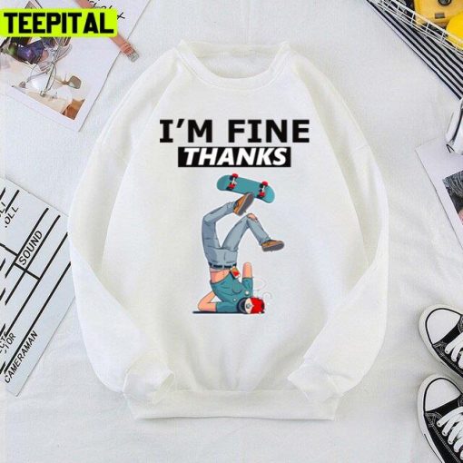 I’m Fine Thanks Skateboard Crash Funny Design Unisex T-Shirt