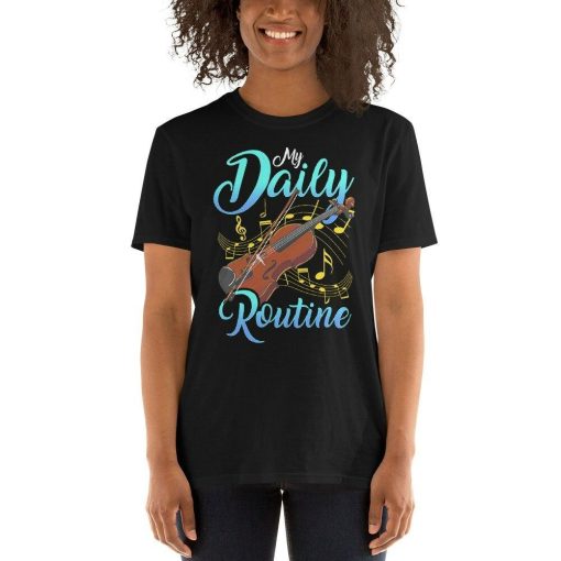 Inspirational Violin Player My Daily Routine Musician Practice Orchestra Band Music Composer Classically Trained Violinist Gift T-Shirt