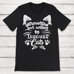 Introverted But Willing To Discuss Cats Unisex T-Shirt