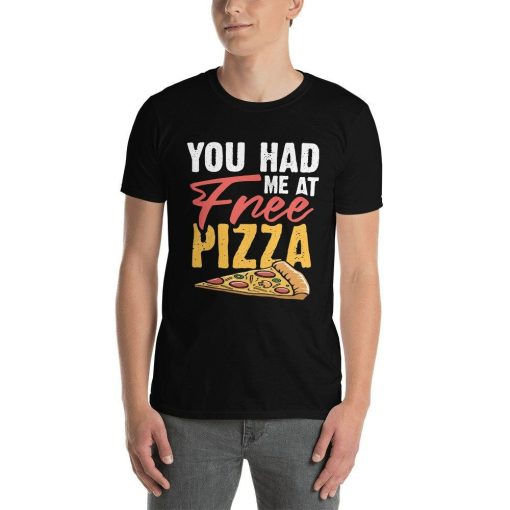 Italian Foodie You Had Me At Free Pizza Funny TakeoutDeliveryHomemade Pizza Lovers T-Shirt