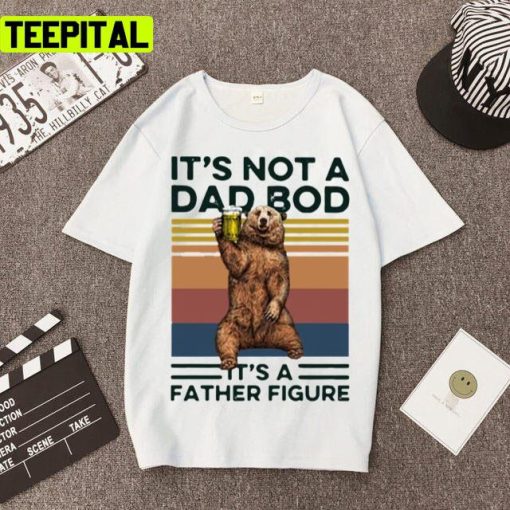 It’s Not A Dad Bod It’s Father Figure Bear Beer Lover Unisex T-Shirt