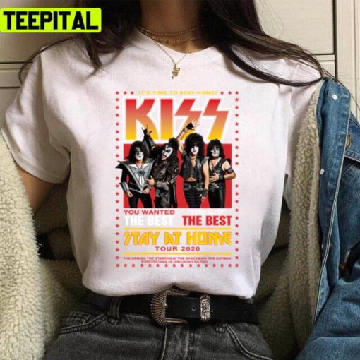 It’s Time To Stay At Home Kiss Tour 2021 Kiss Band Unisex T-Shirt