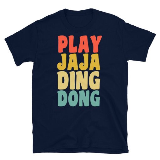 Ja Ja Ding Dong Funny Unisex T-Shirt