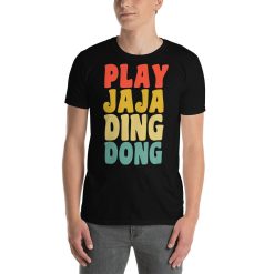 Ja Ja Ding Dong Funny Unisex T-Shirt