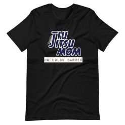 Jiu Jitsu Mom No Holds Barred BJJ Martial Arts Short Sleeve Unisex T-Shirt