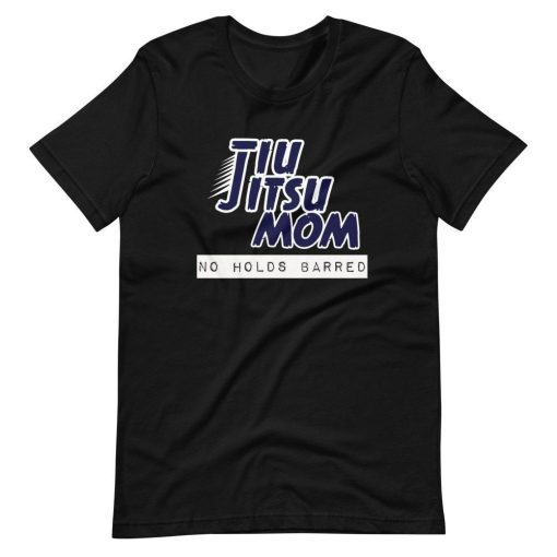 Jiu Jitsu Mom No Holds Barred BJJ Martial Arts Short Sleeve Unisex T-Shirt