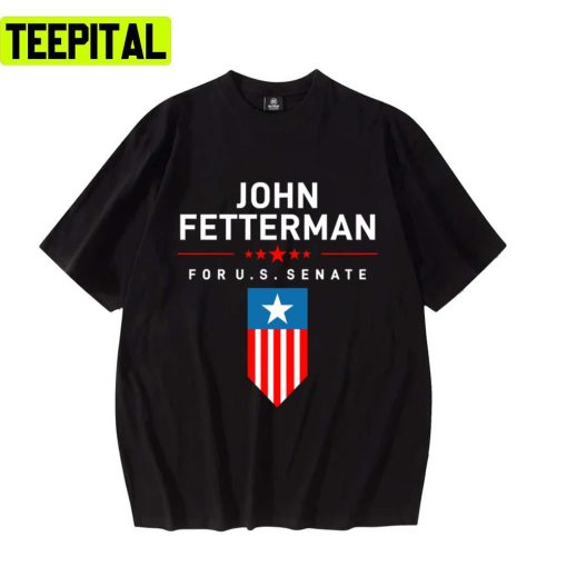 John Fetterman Vote Fetterman For Senate Design Unisex T-Shirt