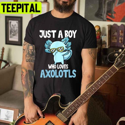 Just A Boy Just A Boy Who Loves Axolotls Unisex T-Shirt