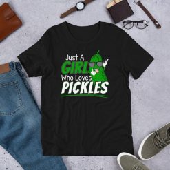 Just A Girl Who Loves Pickles  Pickle Lover Shirt  Fried Pickles Tee Unisex T-Shirt