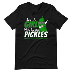 Just A Girl Who Loves Pickles T For Pickle Lovers Short Sleeve Unisex T-Shirt