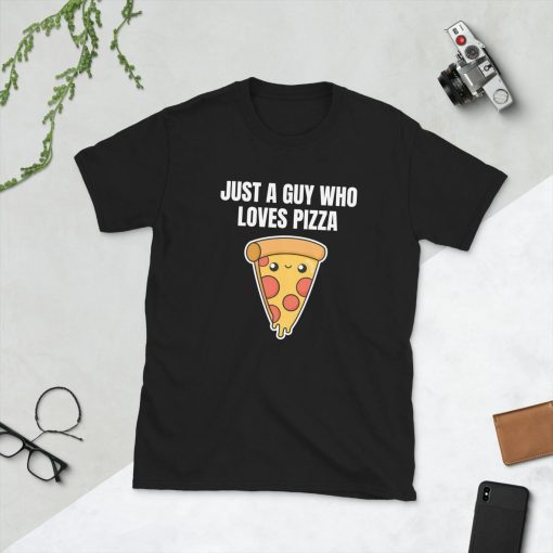 Just A Guy Who Loves Pizza Cheese Pepperoni Slice Fast Food Lover Kawaii Cute Food Foodie Funny Pun Gift Present Short-Sleeve Unisex T-Shirt