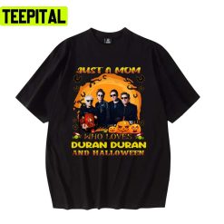 Just A Mom Who Loves Duranduran And Halloween Duran Duran Retro 90s Rock Band Unisex T-Shirt