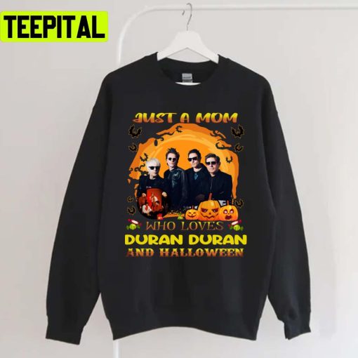 Just A Mom Who Loves Duranduran And Halloween Duran Duran Retro 90s Rock Band Unisex T-Shirt