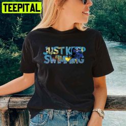 Just Keep Swimming Finding Nemo Unisex T-Shirt