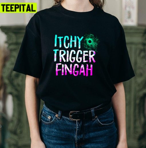 Kablow Itchy Trigger Fingah Unisex T-Shirt