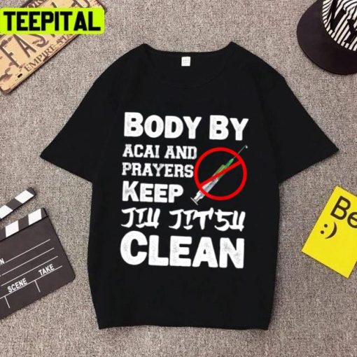 Keep Jiu Jitsu Clean Body By Acai And Prayers Unisex T-Shirt