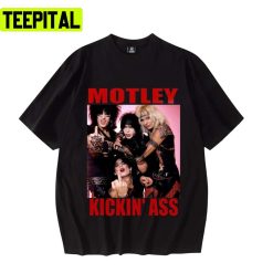 Kicking Ass The Best Motley Crue Design Unisex T-Shirt