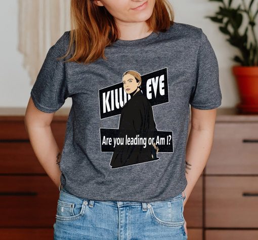 Killing Eve 2022 Are You Leading Or Am I Unisex T-Shirt