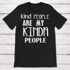 Kind People Are My Kind Of People Unisex T-Shirt