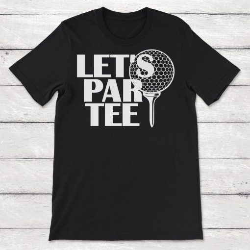 Lets Par Tee Golf Gift Unisex T-Shirt