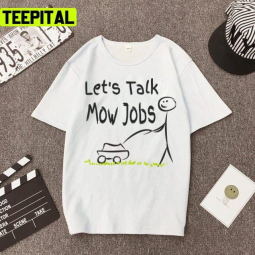 Let’s Talk Mow Jobs Funny Lawn Mowing Jim Unisex T-Shirt