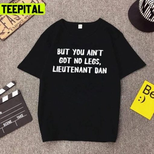 Lieutenant Dan Funny Forrest Gump Design Unisex T-Shirt