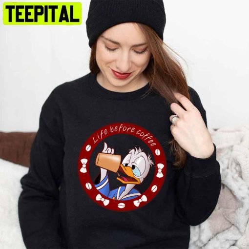 Life Before Coffee Donald Duck Unisex T-Shirt