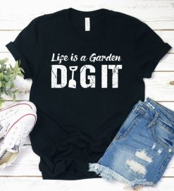 Life Is A Garden Shirt