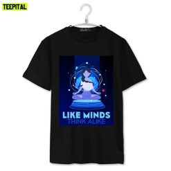 Like Minds Think Alike Unisex T-Shirt