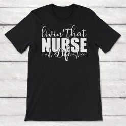 Living That Nurse Life Unisex T-Shirt