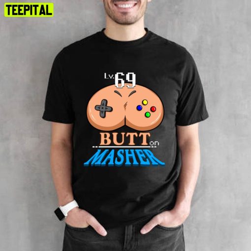 Lv.69 Butt On Masher Funny Game Unisex T-Shirt