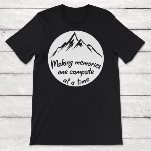 Making Memories One Campsite at a Time Unisex T-Shirt