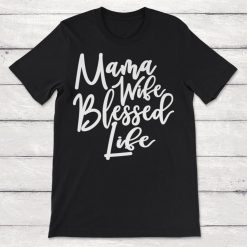 Mama Wife Blessed Life Unisex T-Shirt