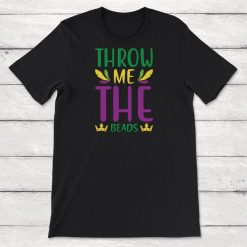 Mardis Gras Throw Me The Beads Unisex T-Shirt