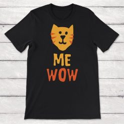 Me Wow Meow Cat Lover Mewow Unisex T-Shirt